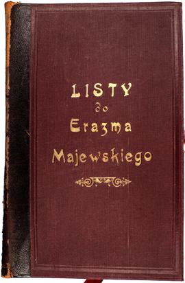 Księga korespondencyjna pt. "Listy do Erazma Majewskiego". Teka V   K - dokończenie, ok...