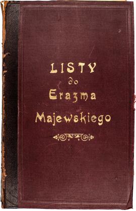 Księga korespondencyjna pt. "Listy do Erazma Majewskiego". Teka III. E. F. G. H  strona...