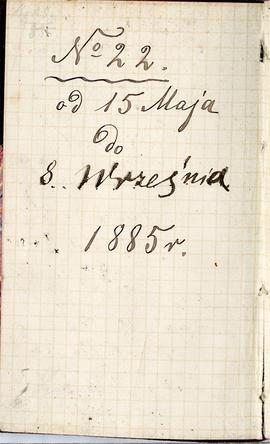Notes nr 22 z wpisami odręcznymi  Erazma Majewskiego z okresu od 15.05.1885 r. - 08.09.1885 r.  w...